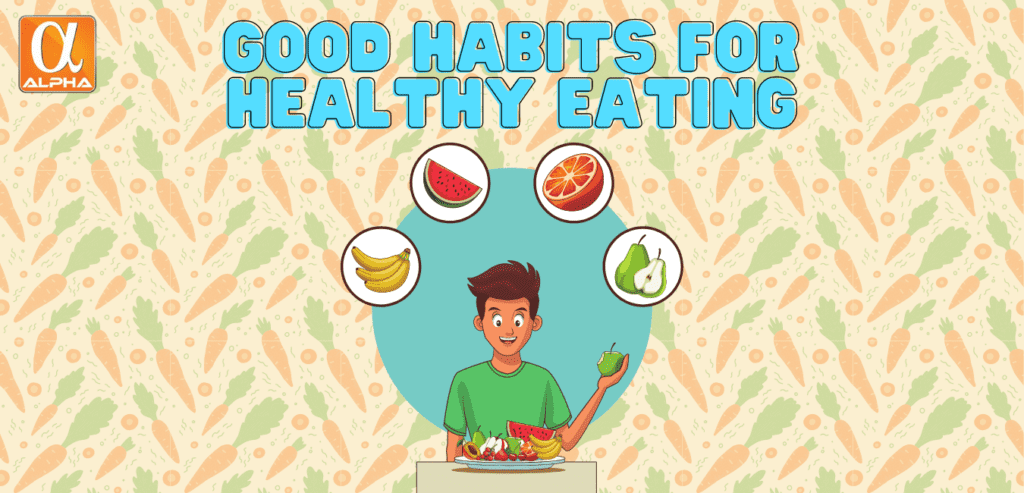 Incredible Steps to Good Habits for Healthy Eating